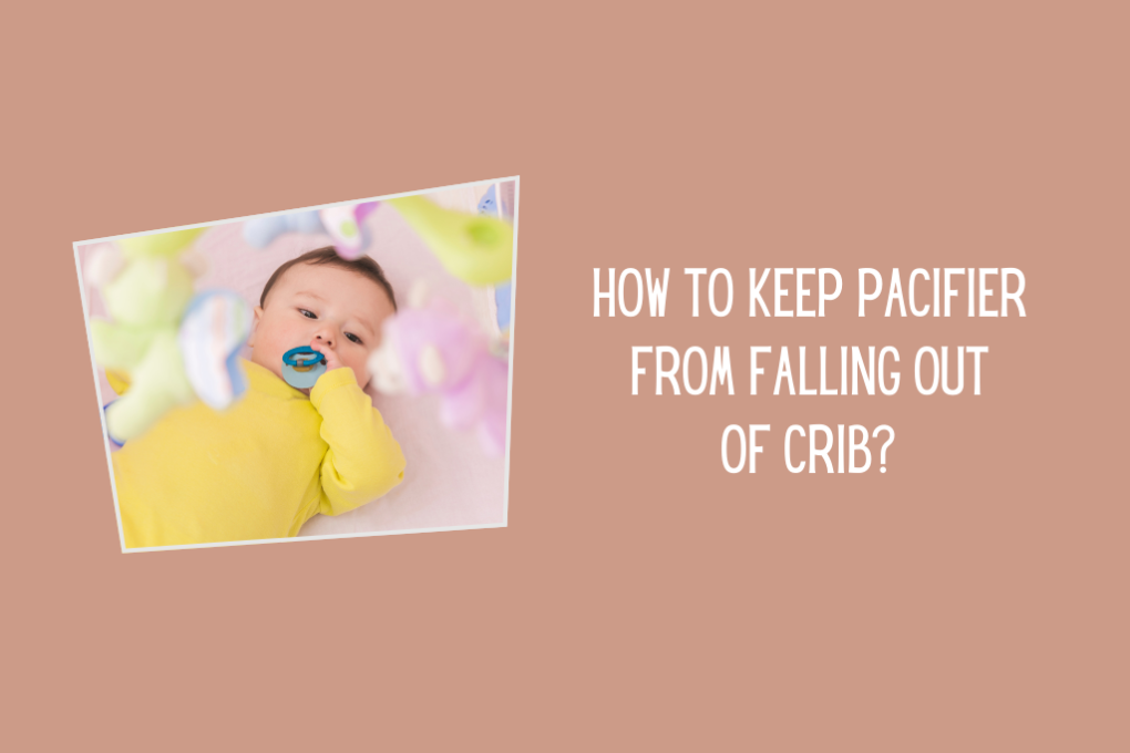 How to keep pacifier from falling out of crib
